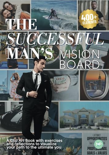 The Successful Man's Vision Board: A Clip Art Book with Exercises and Reflections to visualize your path to the ultimate you - 6623