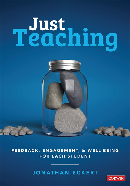 Just Teaching: Feedback, Engagement, and Well-Being for Each Student (Corwin Teaching Essentials) - 2507