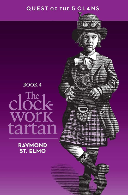 The Clockwork Tartan: Book #4: Quest of the Five Clans - 1474