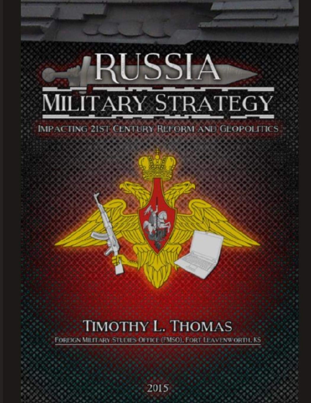 Russia Military Strategy: Impacting 21st Century Reform and Geopolitics - 8198
