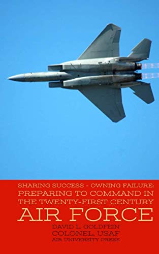 Sharing Success - Owning Failure: Preparing to Command in the Twenty-First Century Air Force - 9443