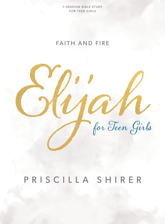 Elijah for Teen Girls - Bible Study Book: Faith and Fire