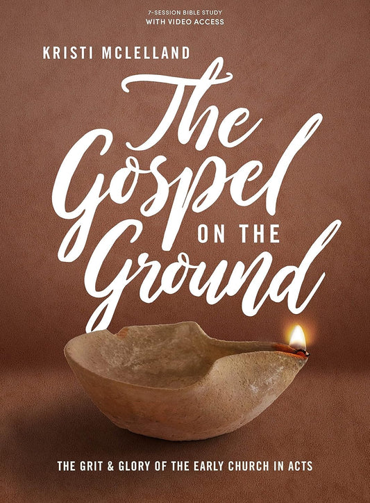The Gospel on the Ground: The Grit and Glory of the Early Church in Acts - Bible Study Book with Video Access - 9233