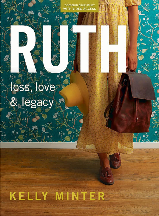 Ruth: Loss, Love & Legacy - Bible Study for Women (Revised & Expanded) with Video Access