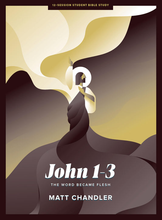 John 1-3 - Teen Bible Study Book: The Word Became Flesh - 9385