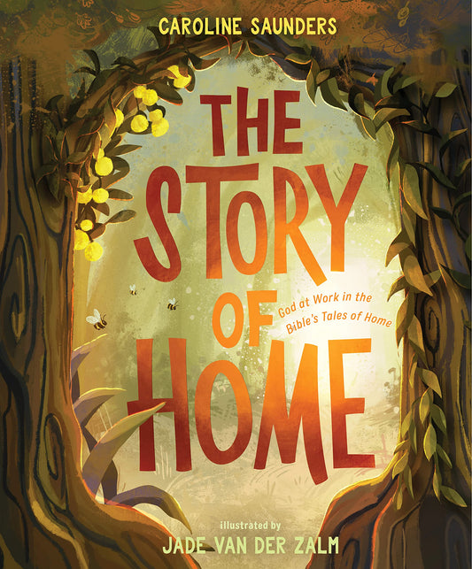 The Story of Home: God at Work in the Bible’s Tales of Home