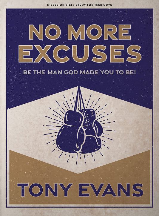 No More Excuses - Teen Guys' Bible Study Book: Be the Man God Made You to Be - 8239