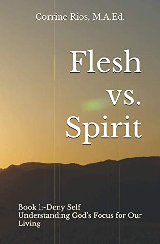 Flesh vs. Spirit: Deny Self: Understanding God's Focus for Our Living (Book 1: Deny Self) - 3054