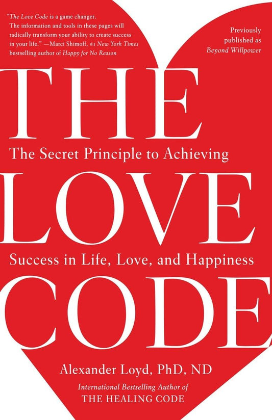 The Love Code: The Secret Principle to Achieving Success in Life, Love, and Happiness - 6263