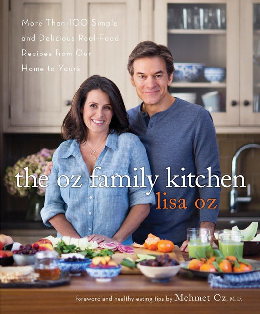 The Oz Family Kitchen: More Than 100 Simple and Delicious Real-Food Recipes from Our Home to Yours : A Cookbook - 3781
