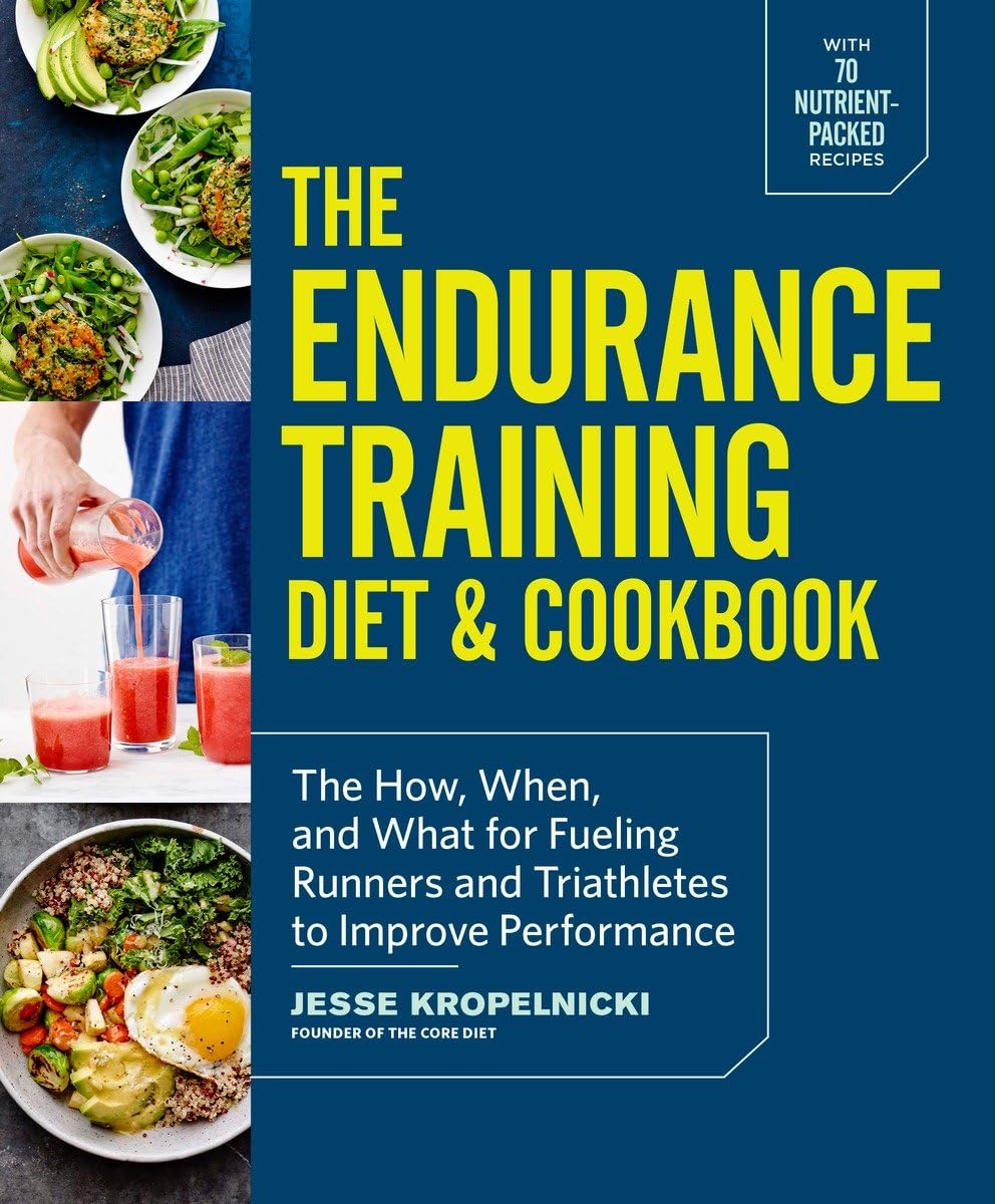The Endurance Training Diet & Cookbook: The How, When, and What for Fueling Runners and Triathletes to Improve Performance - 2880