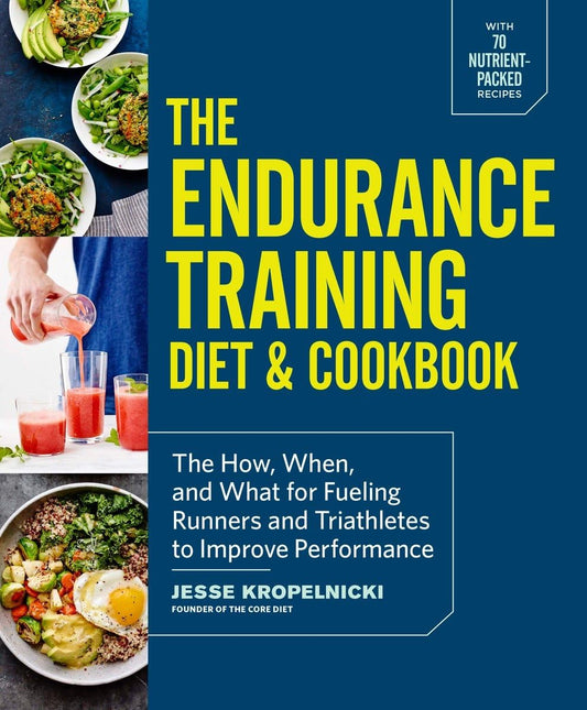 The Endurance Training Diet & Cookbook: The How, When, and What for Fueling Runners and Triathletes to Improve Performance - 2880