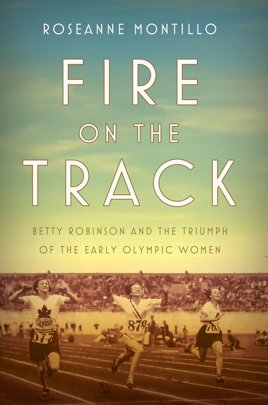 Fire on the Track: Betty Robinson and the Triumph of the Early Olympic Women - 1968