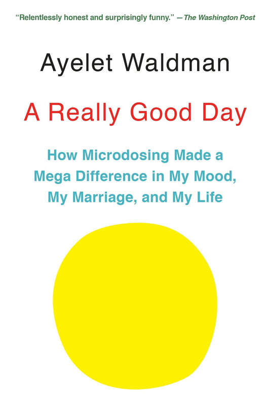 A Really Good Day: How Microdosing Made a Mega Difference in My Mood, My Marriage, and My Life - 4544