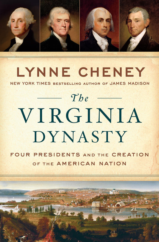 The Virginia Dynasty: Four Presidents and the Creation of the American Nation - 3108
