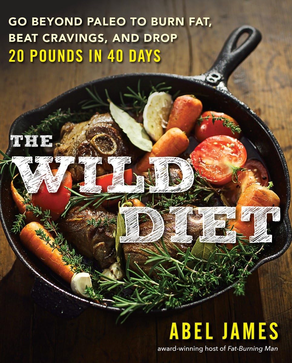 The Wild Diet: Go Beyond Paleo to Burn Fat, Beat Cravings, and Drop 20 Pounds in 40 days - 5945
