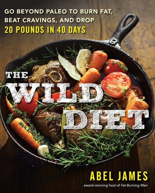 The Wild Diet: Go Beyond Paleo to Burn Fat, Beat Cravings, and Drop 20 Pounds in 40 days - 5945