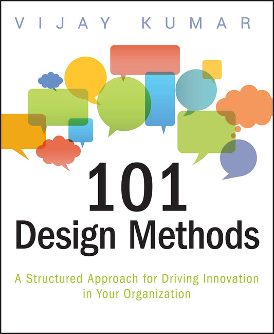 101 Design Methods: A Structured Approach for Driving Innovation in Your Organization - 9195