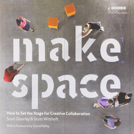 Make Space: How to Set the Stage for Creative Collaboration - 1922