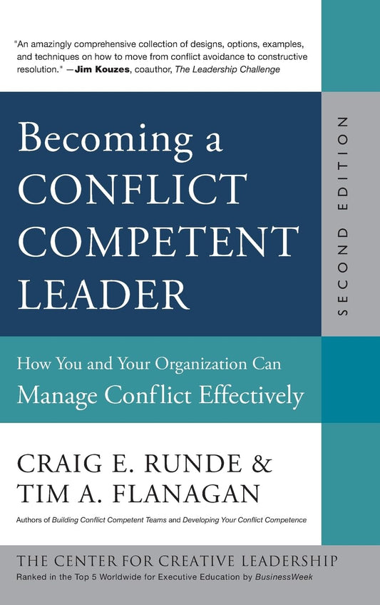 Becoming a Conflict Competent Leader: How You and Your Organization Can Manage Conflict Effectively - 3482