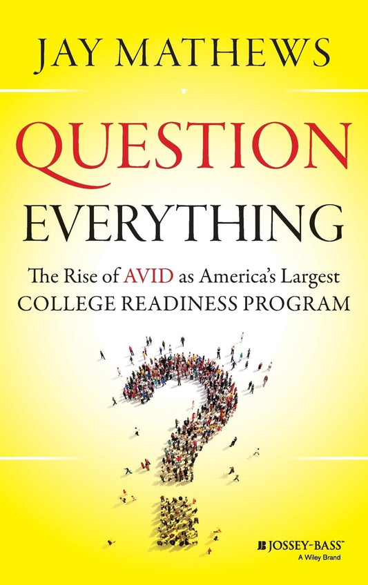 Question Everything: The Rise of AVID as America's Largest College Readiness Program - 2193