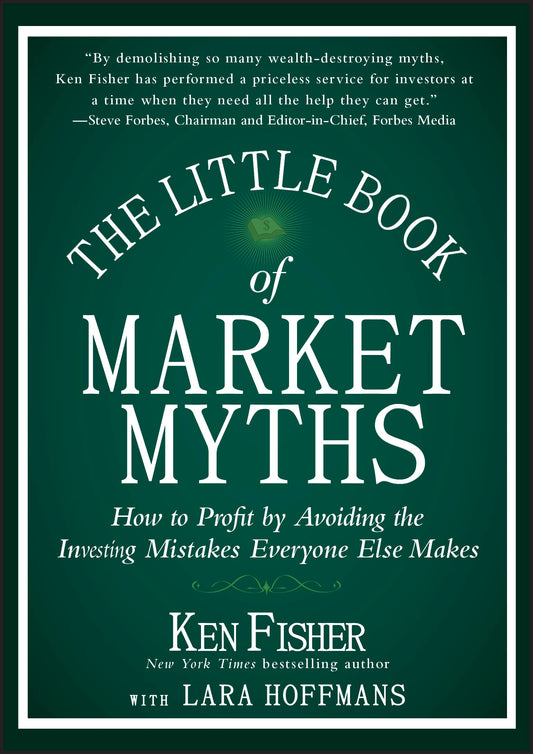The Little Book of Market Myths: How to Profit by Avoiding the Investing Mistakes Everyone Else Makes - 7802