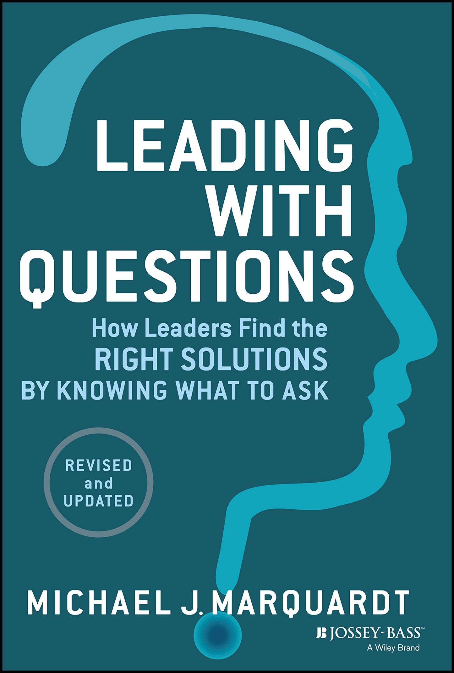 Leading with Questions: How Leaders Find the Right Solutions by Knowing What to Ask - 3868