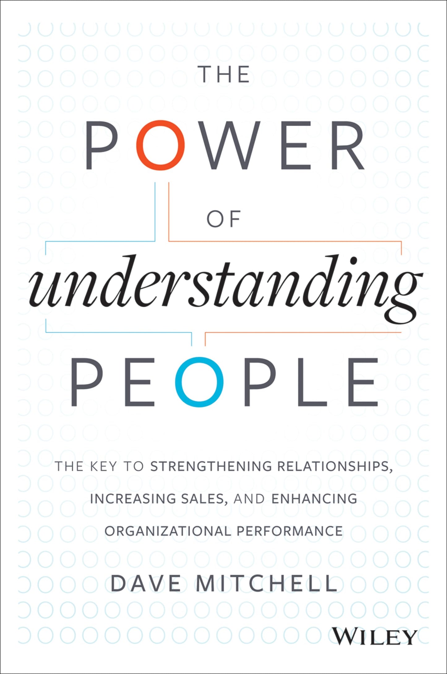 The Power of Understanding People: The Key to Strengthening Relationships, Increasing Sales, and Enhancing Organizational Performance - 9723