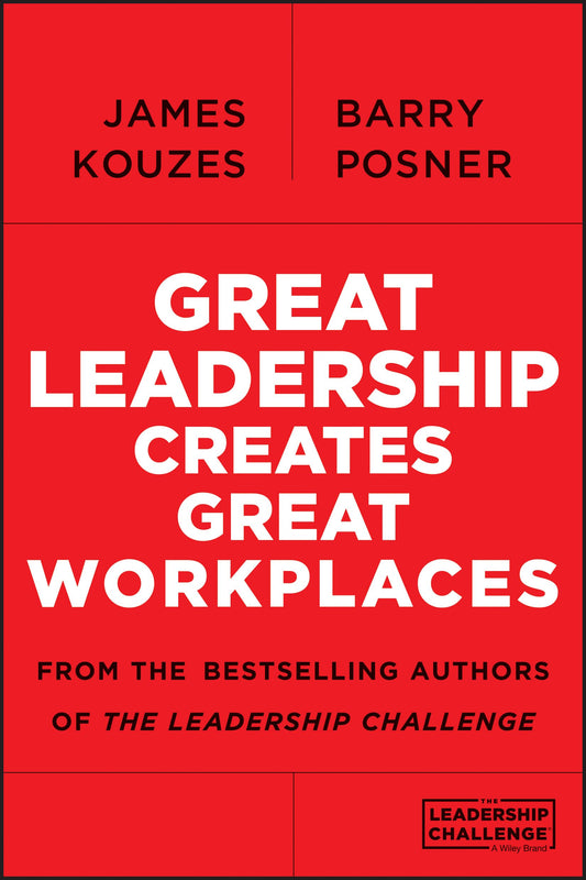 Great Leadership Creates Great Workplaces (Jossey-bass Short Format Series)