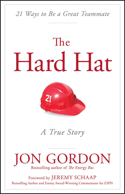 The Hard Hat: 21 Ways to Be a Great Teammate (Jon Gordon) - 1277