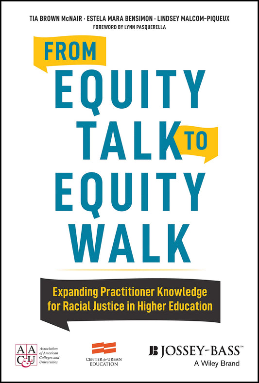 From Equity Talk to Equity Walk: Expanding Practitioner Knowledge for Racial Justice in Higher Education - 5462
