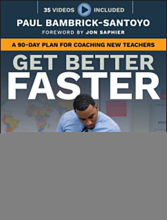 Get Better Faster: A 90-Day Plan for Coaching New Teachers - 58