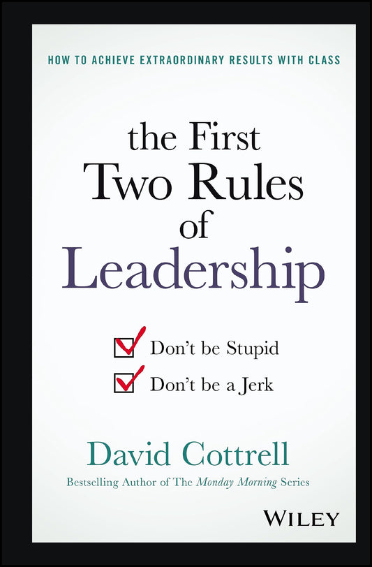 The First Two Rules of Leadership: Don't be Stupid, Don't be a Jerk