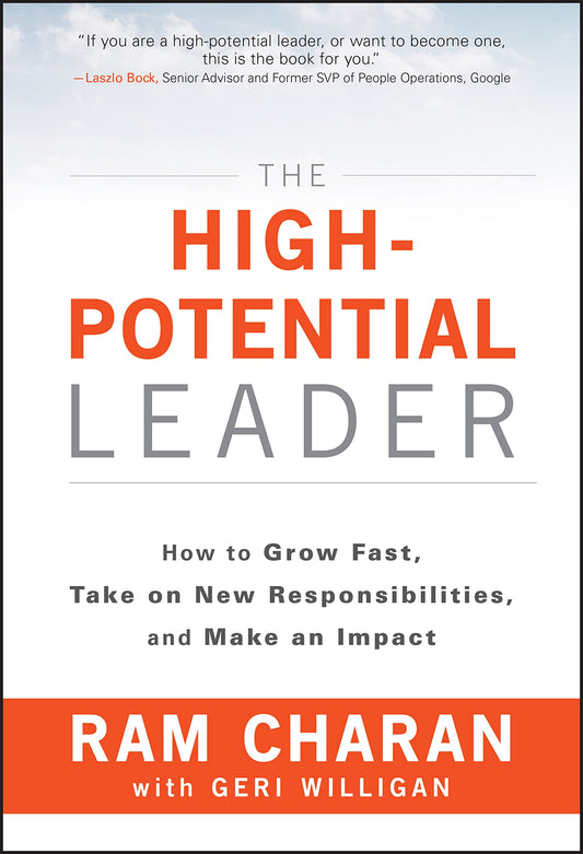 The High-Potential Leader: How to Grow Fast, Take on New Responsibilities, and Make an Impact - 156