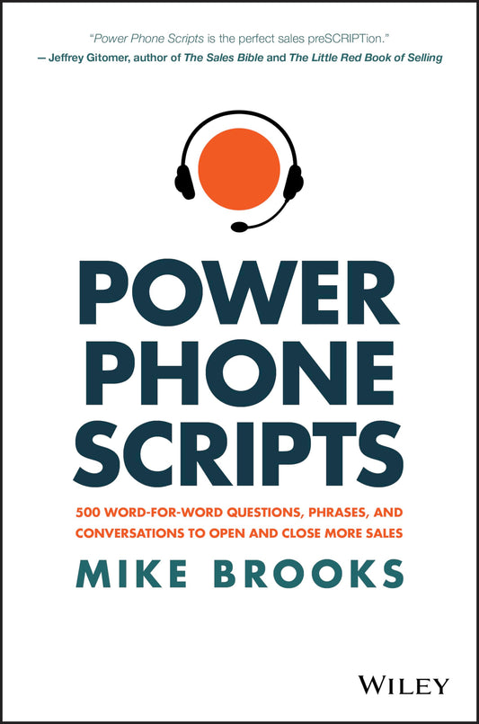 Power Phone Scripts: 500 Word-for-Word Questions, Phrases, and Conversations to Open and Close More Sales - 7660