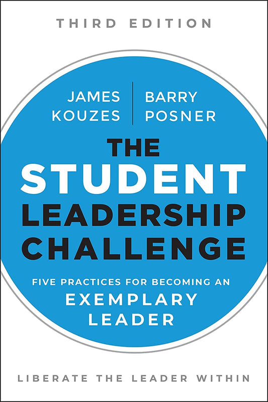 The Student Leadership Challenge: Five Practices for Becoming an Exemplary Leader (J-B Leadership Challenge: Kouzes/Posner) - 8315