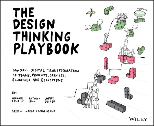 The Design Thinking Playbook: Mindful Digital Transformation of Teams, Products, Services, Businesses and Ecosystems (Design Thinking Series) - 9082