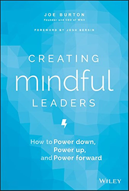 Creating Mindful Leaders: How to Power Down, Power Up, and Power Forward - 6595