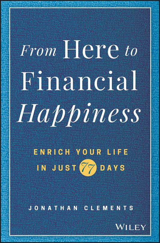 From Here to Financial Happiness: Enrich Your Life in Just 77 Days - 8364