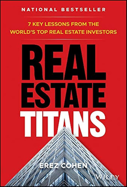 Real Estate Titans: 7 Key Lessons from the World's Top Real Estate Investors - 2074