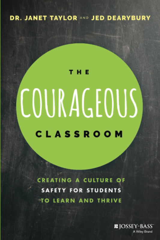 The Courageous Classroom: Creating a Culture of Safety for Students to Learn and Thrive