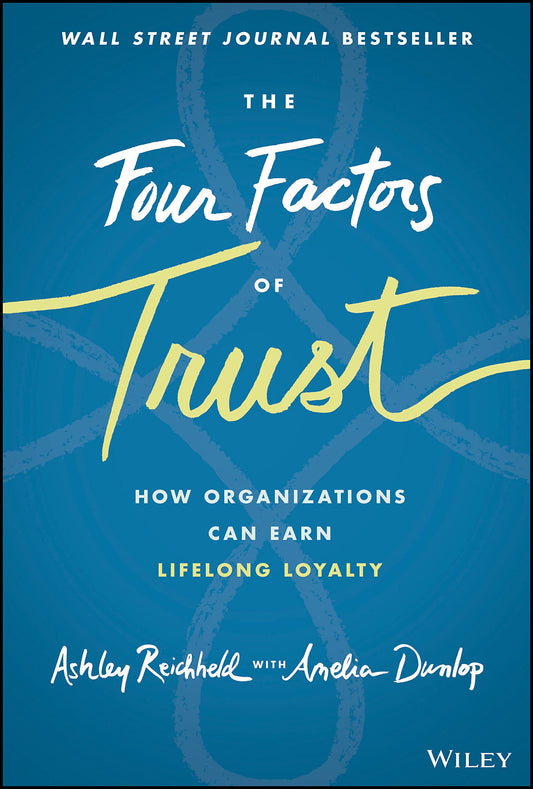 The Four Factors of Trust: How Organizations Can Earn Lifelong Loyalty - 8887
