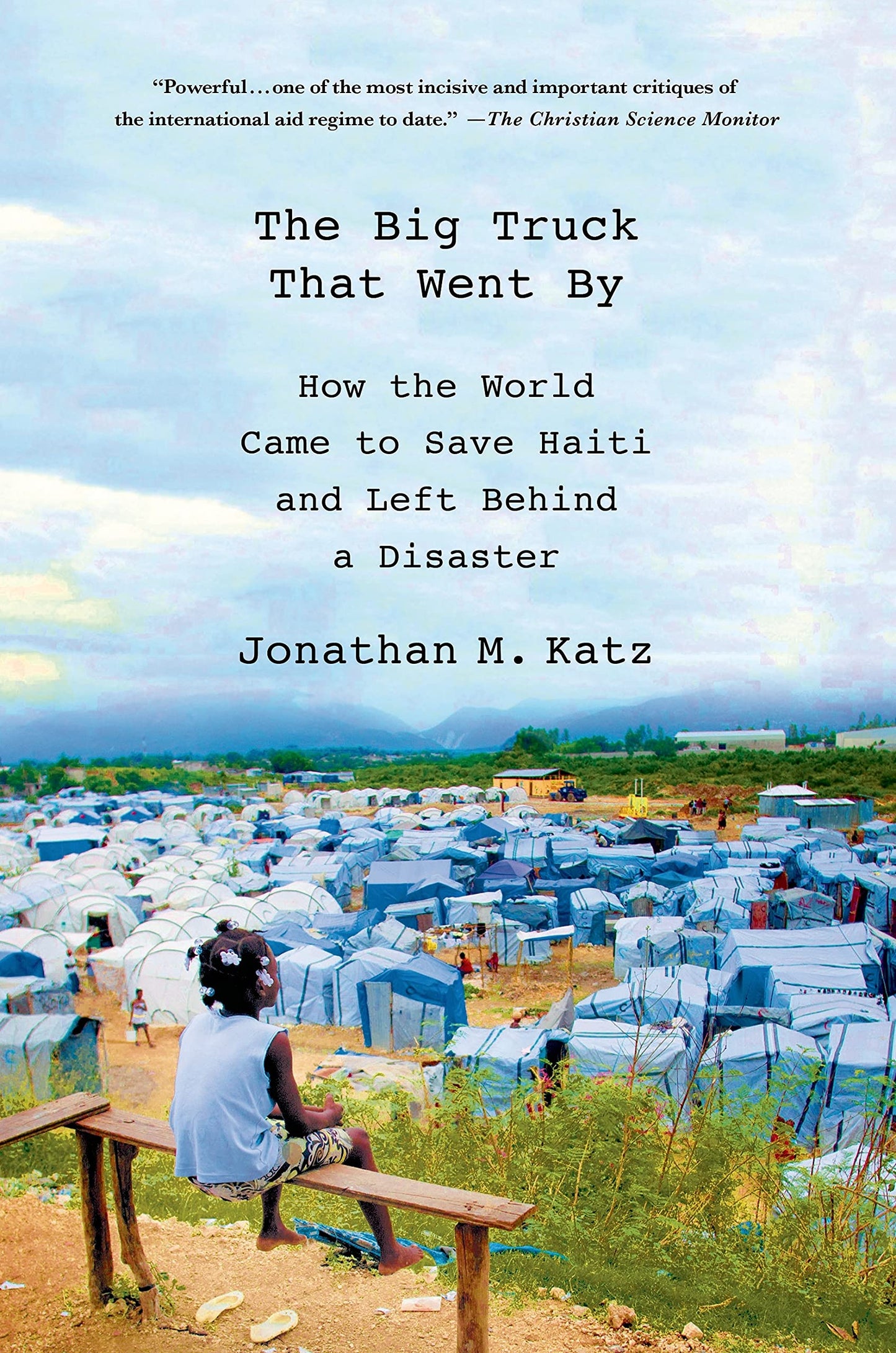 The Big Truck That Went By: How the World Came to Save Haiti and Left Behind a Disaster - 1351