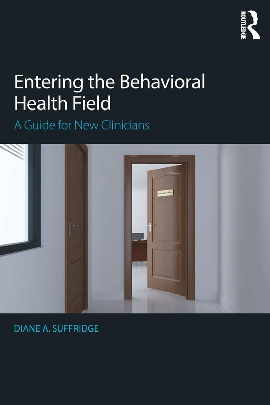 Entering the Behavioral Health Field: A Guide for New Clinicians - 6061