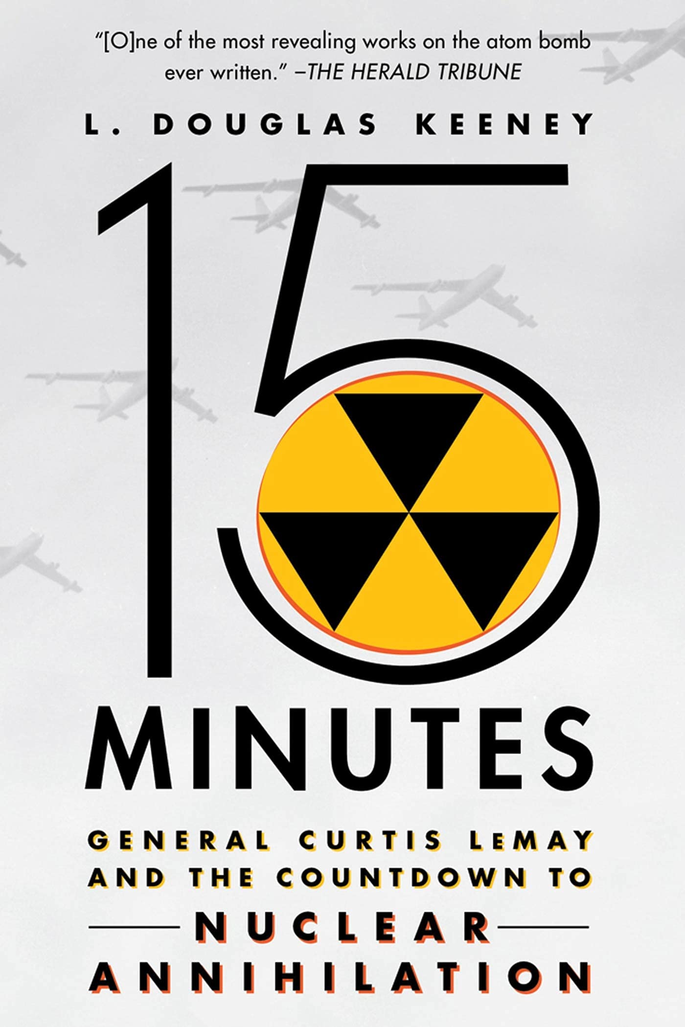 15 Minutes: General Curtis LeMay and the Countdown to Nuclear Annihilation - 6113
