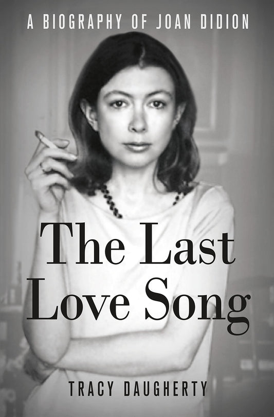 The Last Love Song: A Biography of Joan Didion - 8693