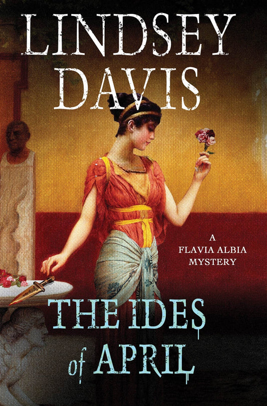 The Ides of April: A Flavia Albia Mystery (Flavia Albia Series)