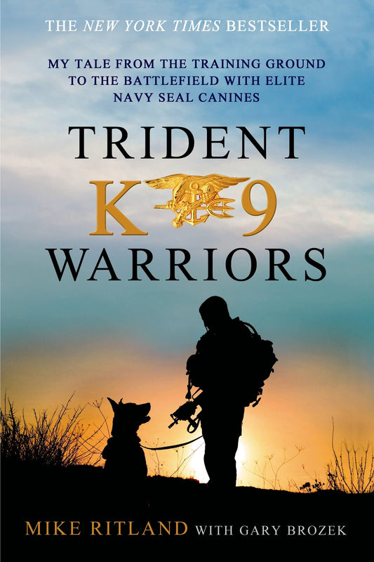 Trident K9 Warriors: My Tale from the Training Ground to the Battlefield with Elite Navy SEAL Canines - 3851