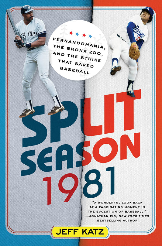 Split Season: 1981: Fernandomania, the Bronx Zoo, and the Strike that Saved Baseball - 5812