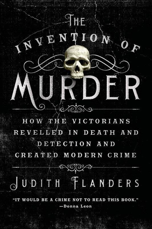 The Invention of Murder: How the Victorians Revelled in Death and Detection and Created Modern Crime - 4191